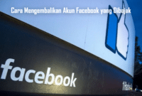 Cara Mengembalikan Akun Facebook yang Dibajak